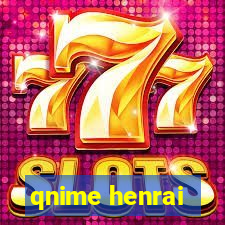 qnime henrai